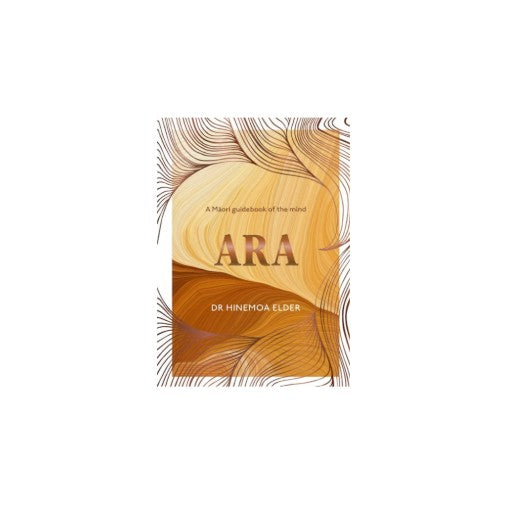 Book - Ara - A Māori Guidebook of the mind - Dr Hinemoa Elder
