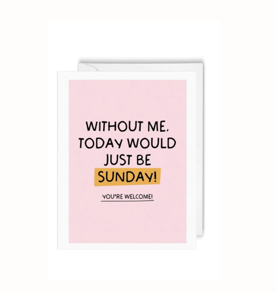 Greeting Card - With Out Me Today