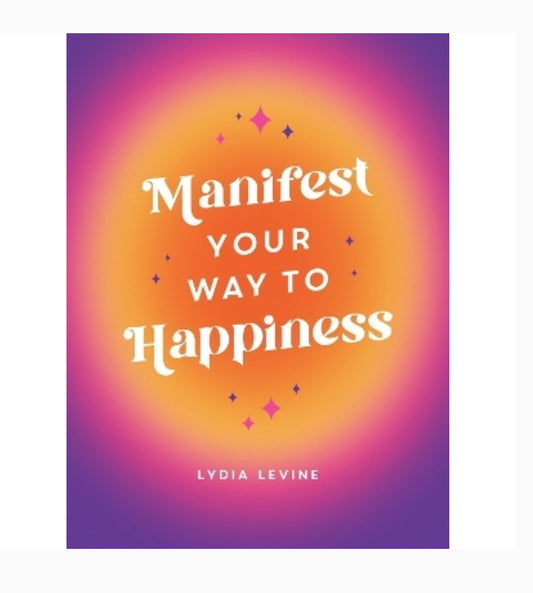Book - Manifest Your Way To Happiness