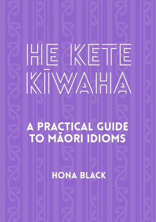 Book - He Kete Kiwaha - A Practical Guide to Maori Idioms