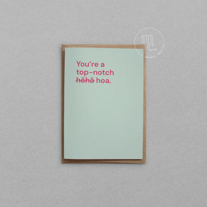 Greeting Card - You're a top notch hōhā/hoa.