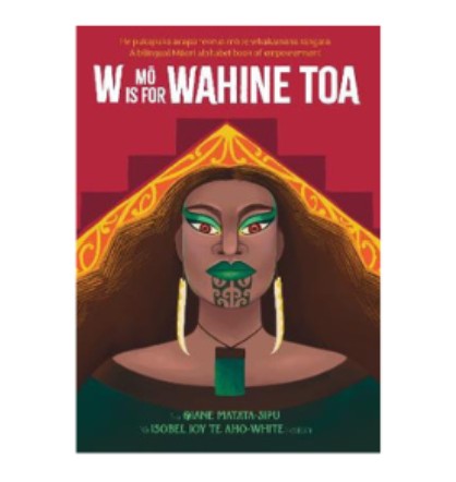 W Is For Wahine Toa - A bilingual Māori alphabet book of empowerment
