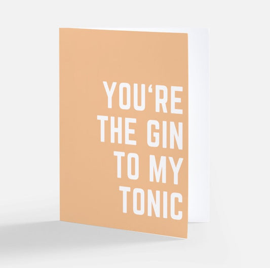 Greeting Card - You’re The Gin To My Tonic