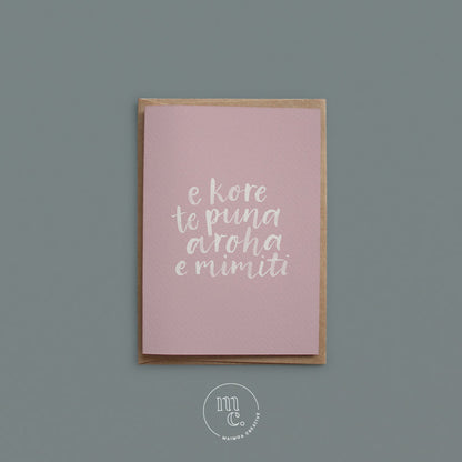 Greeting Card - e kore te puna aroha e mimiti (Unconditional Love)