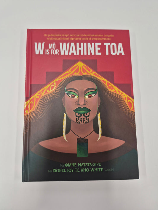 W Is For Wahine Toa - A bilingual Māori alphabet book of empowerment