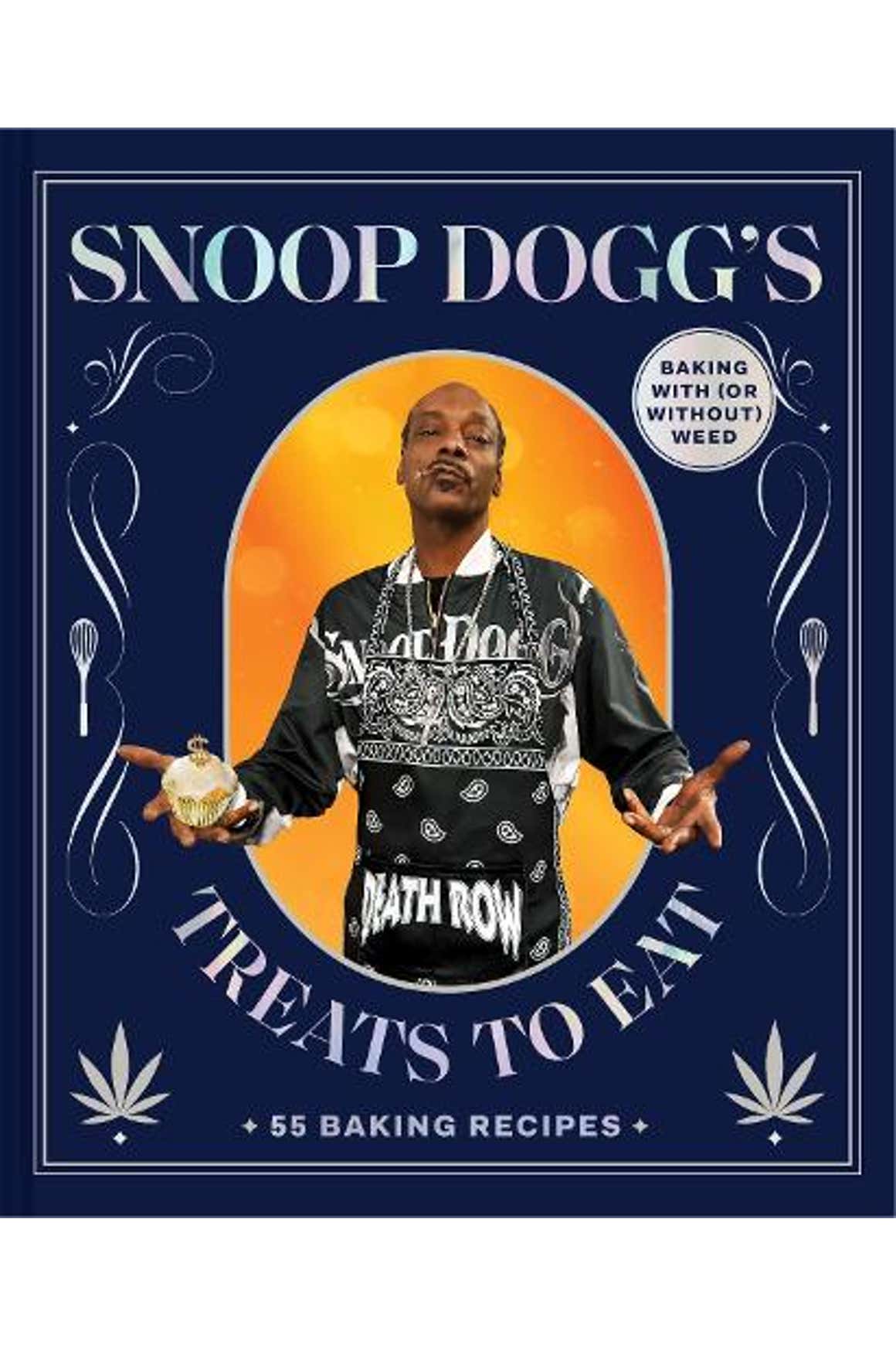 Snoop Doggs Treats to Eat: 55 Baking Recipes GBaking With (or Without) Weed